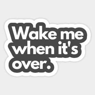 Wake me when it's over Sticker